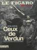 Le figaro hors-série- 1916-2006 Ceux de Verdun-Sommaire: L'assaut, la mort en face- Veillée d'armes, l'ouragan de feu- la perte de Douaumont- ...