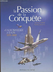La passion de la conquête - d'aérospatiale à EADS 1970-2000