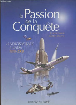 La passion de la conquête - d'aérospatiale à EADS 1970-2000. Carlier Claude, Sciacco Gaëtan