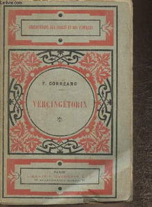 Vercingétorix ou la chute de l'indépendance Gauloise.