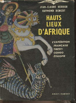 Hauts lieux d'Afrique- L'expédition française Tibesti-Congo-Ethiopie. Berrier Jean-Claude, Denizet Raymond