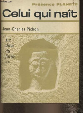 Celui qui naît- Le dieu du futur Tome II. Pichon Jean-Charles