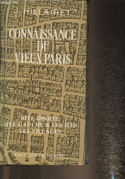 Connaissace du Vieux Paris- Rive droite, rive gauche et les iles, les villages. Hillairet Jacques