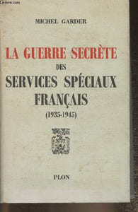 La guerre secrète des services spéciaux français (1935-1945)
