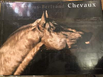 Chevaux. Gouraud Jean-Louis, Arthus-Bertrand Yann