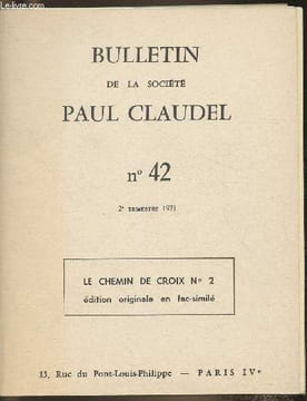 Bulletin de la société Paul Claudel n°42- 1971- Le chemin de Croix n°2 édition originale en Fac-similé. Nantet Rénée, Mambrino Jean, Claudel Paul
