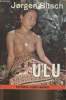 Ulu, le bout du monde- voyage dans la jungle de Bornéo. Bitsch Joergen