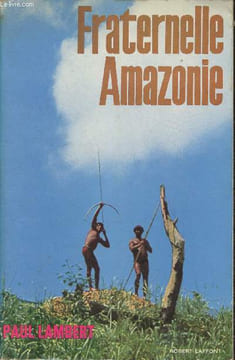 Fraternelle Amazonie. Lambert Paul
