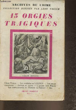13 orgies tragiques-Une maitresse de César Borgia: La Pérugina- Les possédée de Loudun- Le double crime de M. de Cernac- Deux entremetteuses à ...