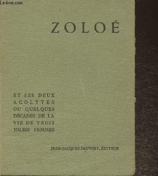 Zoloé et ses deux acolytes ou quelques décades de la vie de trois jolies Femmes- précédé d'une étude bio-bibliographique par Fernand Mitton. De Sade ...