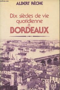 Dix siècle de vie quotidienne à Bordeaux