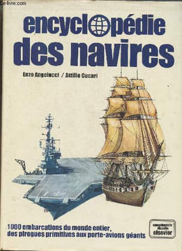 Encyclopédie des navires- 1000 embarcations du monde entier, des pirogues primitives aux porte-avions géants. Angelucci Enzo, Cucari Attilio