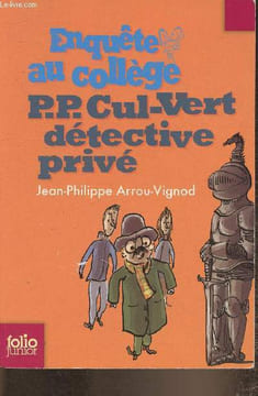 Enquête au collège- P.P. Cul-Vert, détective pirvé. Arrou-Vignod Jean-Philippe