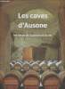 Les caves d'Ausone, les noces de la pierre et du vin. Delanghe Damien