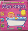 Le premier dictionnaire de b&eacute;b&eacute;- Mon corps, se laver. Collectif