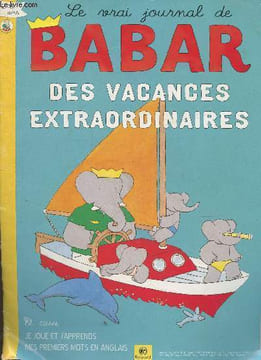 Le vrai journal de Babar- De vacances extraodinaires- n°181- Aout 2007. Collectif