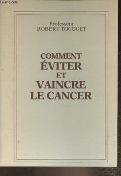 Comment éviter et vaincre le Cancer. Pofesseur Tocquet Robert