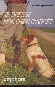 "Je dresse mon chien d'arrêt- Traité pratique de dressage ( Collection ""Sports et loisirs"")"