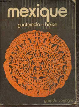 Mexique guatemala-Belize. Cantos Jean, Michel Pierre, Mutafian Claude, Porte