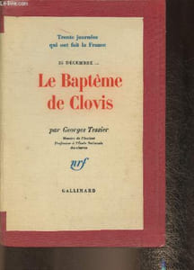 "Le Baptême de Clovis 25 décembre ... (Collection ""Trente journées qui ont fait la France"")"