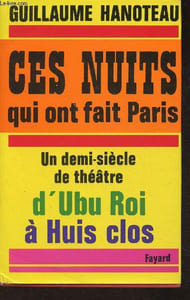 Ces nuits qui ont fait Paris- Un demi-siècle de théâtre d'Ubu roi à Huis clos