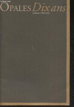 Opales Dix ans d'édition 1990-2000. D'Arcangues Guy, Bigata Danielle, Camis Michel,etc