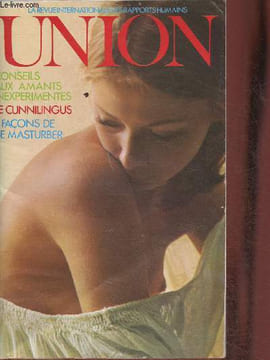 Union n°12- Juin 1973-Sommaire: Le Cunnilingus par Josette Meleze- Défloration et dépucelage par Christian Demay- L'avortement instantané par Jane ...