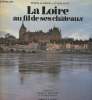 La Loire au fil de ses châteaux. Pépin Eugène, Jeanbrau Hélène, Genevoix Maurice