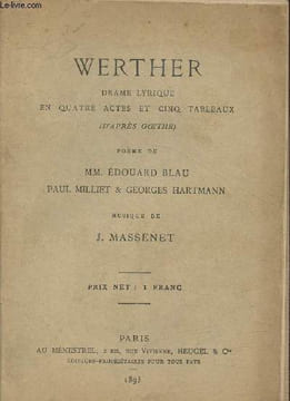 Werther- Drame lyrique en 4 actes et 5 tableaux (d'après Goethe). Blau Edouard, Milluet Paul, Hartmann G., Massenet