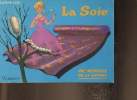 La Soie, une merveille de la nature. Collectif