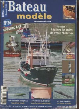 Bateau modèle n°24- Hors-série Eté 2011-Sommaire: Outil pour couper les vireres- 1er salon nautique- réalisez vos décalcomanies- Usinez une rablure- ...