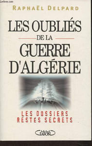 "Les oubliés de la guerre d'Algérie (Collection ""Les dossiers restés secrets"")"