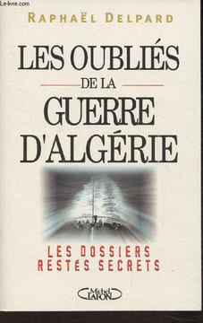 "Les oubliés de la guerre d'Algérie (Collection ""Les dossiers restés secrets"")". Delpard Raphaël