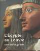 L'Egypte au Louvre- une visite guidée. Pierrat-Bonnefois Geneviève