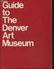 Guide to the Denver Art Museum. Collectif