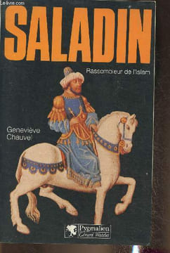 Saladin, rassembleur de l'Islam. Chauvel Geneviève