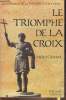 Les Hommes de la Fraternité IVe et Ve siècle Tome III: Le triomphe de la Croix. Clévenot Michel