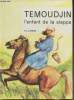 Temoudjin, l'enfant de la Steppe. Landon Paul-Louis