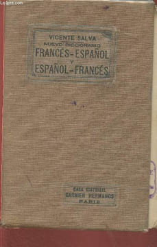 Nuevo diccionario- Francés-Espanol y Espanol-Francés- El mas completo de los publicados con la pronunciacion figurada por los medios mas racionales y ...