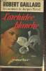 Les aventures de Jacques Mervel- L'orchidée Blanche (la monja blanca)- roman. Gaillard Robert