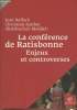 La conférence de Ratisbonne- enjeux et controverses. Bollack Jean, Jambet Christian, Mddeb Abwelwahab