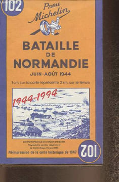 Carte Michelin 102- Bataille de Normandie Juin-Aout 1944- Réimpression de la carte de 1947- Echelle 1/200000.. Collectif