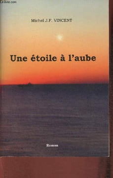 Une étoile à l'aube. Vincent Michel J.F.