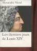 Les derniers jours de Louis XIV. Maral Alexandre