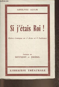 Si j'étais Roi!- opéra-comique en 3 actes et 4 tableaux