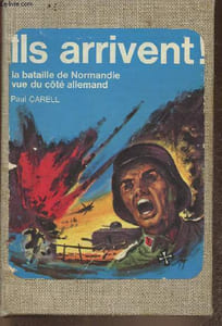 Ils arrivent! la bataille de Normandie vue côté allemand