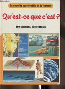 Qu'est-ce que c'est?- La nouvelle encyclopédie de la jeunesse