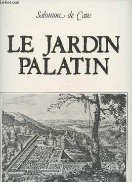 Le jardin Palatin -Hortus Palatinus. De Caus Salomon