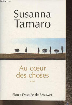 Au coeur des choses -essai. Tamaro Susanna