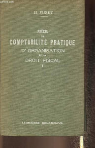 Précis de comptabilité pratique d'organisation et de Droit Fiscal